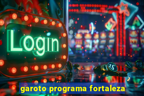 garoto programa fortaleza